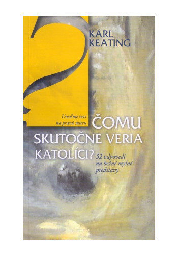 Čomu skutočne veria katolíci?