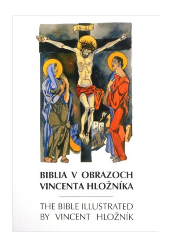 Biblia v obrazoch Vincenta Hložníka / The Bible Illustrated by Vincet Hložník