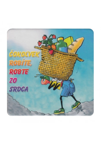 Podložka pod pohár - Čokoľvek robíte, robte zo srdca