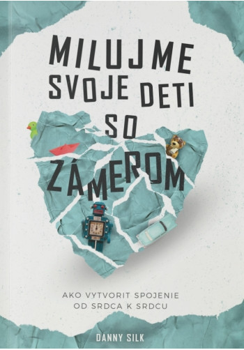 Milujme svoje deti so zámerom (2. vydanie)